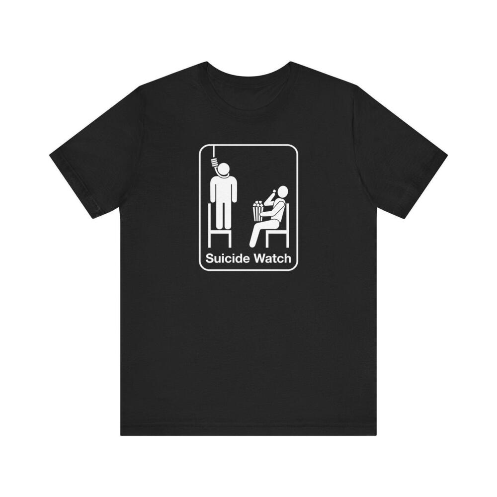 Suicide Watch T Shirt